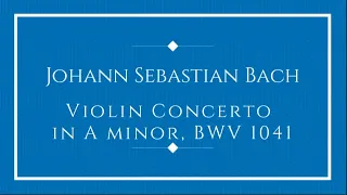 Johann Sebastian Bach - Violin Concerto in A minor, BWV 1041