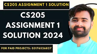 CS205 Assignment 1 Solution 2024 | CS205 Assignment 1 100% Correct Solution BY NASIR ABBAS