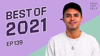 Best of 2021 | Heal Thy Self w/ Dr. G #139