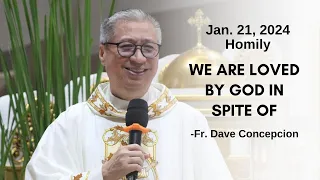 WE ARE LOVED BY GOD IN SPITE OF - Homily by Fr. Dave Concepcion on Jan 21, 2024