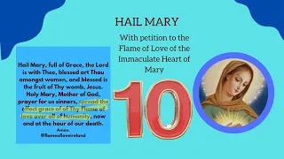 10 repetitions of the Hail Mary prayer with the petition to the Flame of Love