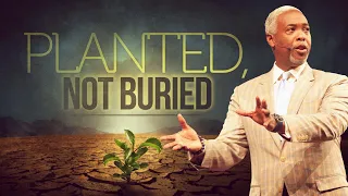 Planted Not Buried | Bishop Dale C. Bronner | Word of Faith Family Worship Cathedral