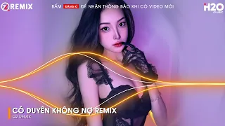 MỘT NGƯỜI ĐỨNG TỪ XA CHỜ EM VỀ REMIX TIKTOK - CÓ DUYÊN KHÔNG NỢ REMIX - NHẠC REMIX HOT TREND TIKTOK