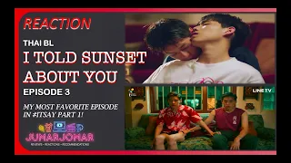 REACTION แปลรักฉันด้วยใจเธอ EP3 I I TOLD SUNSET ABOUT YOU ซีรีส์วายเชื้อสายจีนจาก NADAO BANGKOK