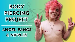 Body Piercing Project | Angel Fangs & Nipples (Post-Top Surgery)