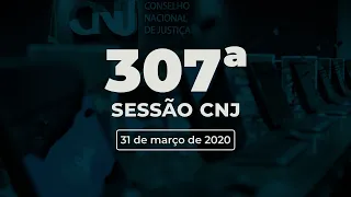 307ª Sessão Ordinária - 31 de março de 2020