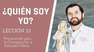 Lección 13: ¿Quién soy yo? | Consagración a Jesús por María en 33 días.