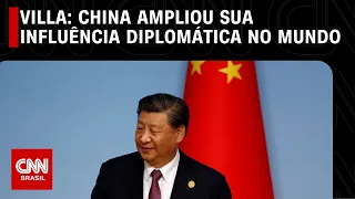 Villa: China ampliou sua influência diplomática no mundo | CNN NOVO DIA