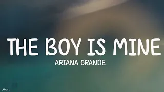 Ariana Grande - the boy is mine (Lyrics)