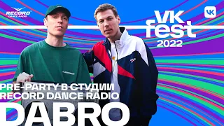 DABRO | Pre-party фестиваля VK Fest в эфире Radio RECORD