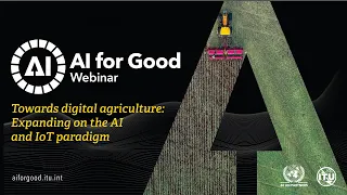 Towards digital agriculture: Expanding on the AI and IoT paradigm | Webinar