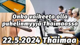 Puhelinmyyntityö Thaimaassa Yleisellä Tasolla - Olisiko Susta Tähän 22.5.2024 Thaimaa