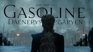 Daenerys Targaryen || Gasoline