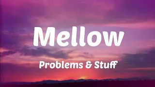 Mellow - Problems & Stuff (Lyrics)