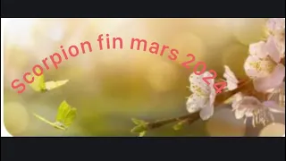 SCORPION DU 15 au 31 mars 2024 « Retrouvailles, sérénité »🌞