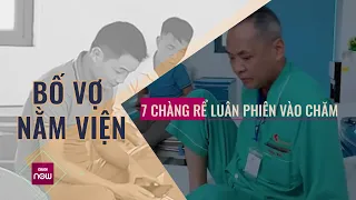 Chuyện đẹp: Bố vợ nằm viện, 7 chàng rể thay nhau chăm sóc, dân mạng xuýt xoa, trầm trồ | VTC Now