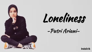 Putri Ariani - Loneliness | Lirik Terjemahan