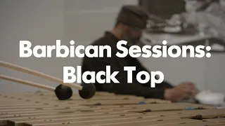 Barbican Sessions: Black Top