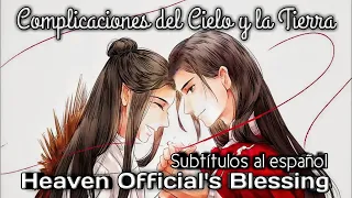 Sub Español【Complicaciones del Cielo y la Tierra 天地难容】| Heaven Official's Blessing【天官赐福】