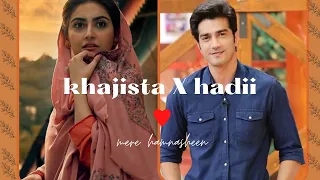 khajista X hadi   | mere hamnasheen #merehamnasheen #hibabukhari #shehzadshaikh