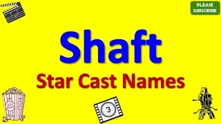 Shaft Star Cast, Actor, Actress and Director Name