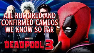 DEADPOOL 3 ALL CAMEOS REPORTED SO FAR