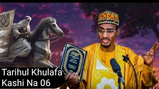 06))= Tarihin Khalifofin Annabi Muhammad ﷺ Tareda Sheikh Bashir Ahmad Sani Sokoto Hafizahullah