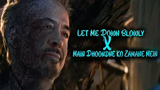Let Me Down Slowly X Main Dhoondne Ko Zamane Mein - Tony Stark Death