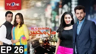 Dil e Majboor | Episode 26 | TV One Classics | Drama | 20th June 2017