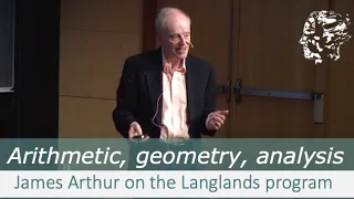 James Arthur: The Langlands program: arithmetic, geometry and analysis