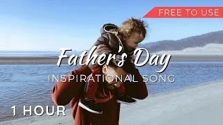 1 Hour of Inspirational Songs & Music to Celebrate Happy Father's Day | No Copyright Music