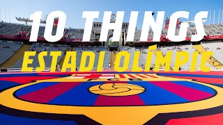 🔥 10 THINGS YOU NEED TO KNOW ABOUT ESTADI OLÍMPIC LLUÍS COMPANYS 🔥