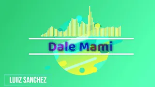 Luiiz Sanchez - Dale Mami