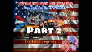 Top 11 Retired Steam Excursion Stars from America Remastered   Part 2| 4th of July special 2022.