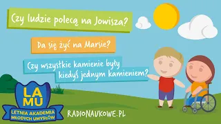 Czy da się żyć na Marsie? Czy polecimy kiedyś na Jowisza? Skąd się biorą kamienie? #02 LAMU