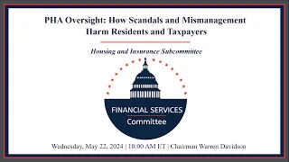 Hearing Entitled: PHA Oversight: How Scandals and Mismanagement Harm Residents and Taxpayers