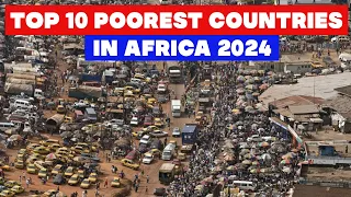 TOP 10 POOREST COUNTRIES IN AFRICA IN 2024