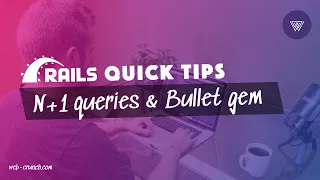 Rails Quick Tips - 06  - N+1 queries and the Bullet gem