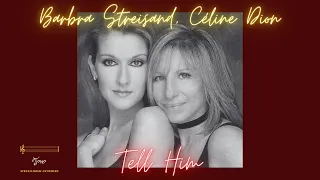 Barbra Streisand, Céline Dion - Tell Him (Lyrics)