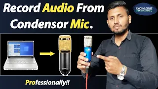 How To Record Audio From Condensor Mic? | BM800 Mic | How To Connect Condensor Mic | Mic Recording