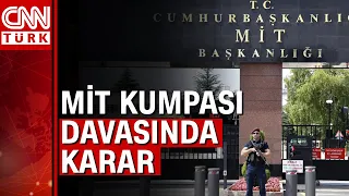 FETÖ'nün '7 Şubat MİT kumpası' davasında ceza yağdı!