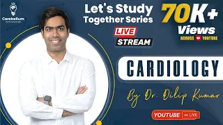 Cardiology By Dr. Dilip Kumar | Let's Study Together Series | Cerebellum Academy