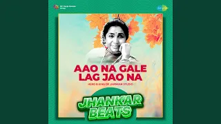 Aao Na Gale Lag Jao Na - Jhankar Beats