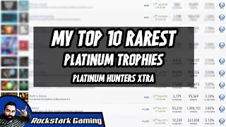 My TOP 10 Rarest Platinum Trophies (According to PSN Profiles) | PLATINUM HUNTERS XTRA