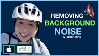 Reducing Background Noise in LumaFusion