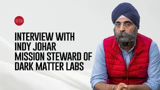 INTERVIEW WITH INDY JOHAR - MISSION STEWARD OF DARK MATTER LABS
