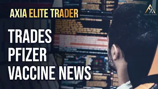 AXIA Elite Trader Executes Large Trades On Pfizer Covid Vaccine Phase 3 Study Results