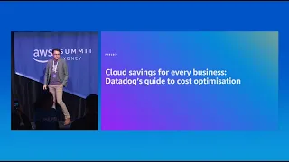 AWS Summit Sydney 2024: Cloud Savings For Every Business:  Datadog's Guide to Cost Optimisation