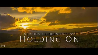 Neonica & Hidden Tigress - Holding On (Original Mix)