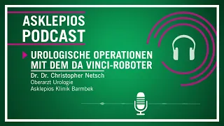 Podcast: Urologische Operationen mit dem Da Vinci-Roboter | Asklepios